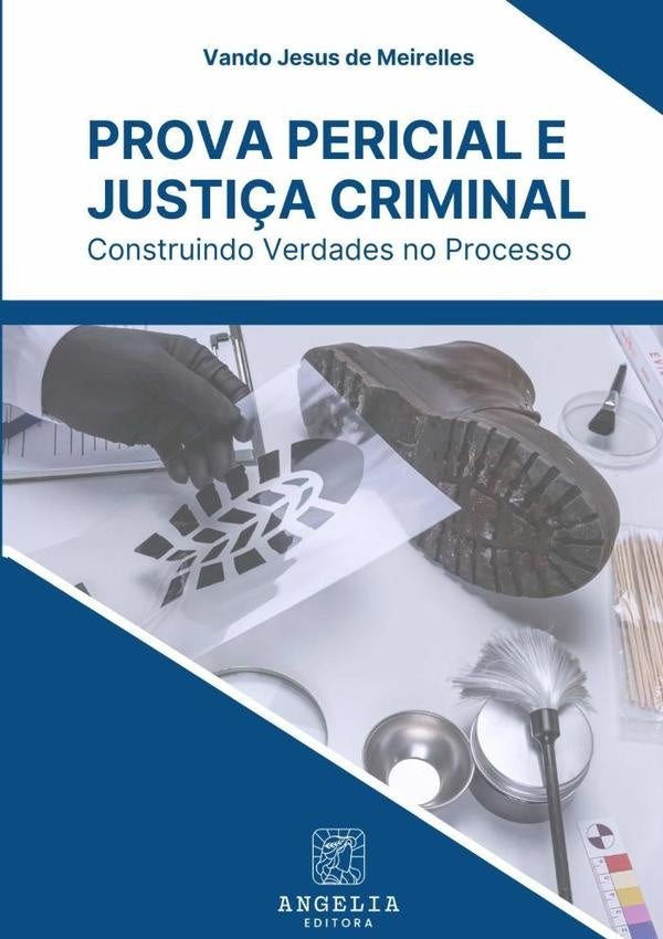 Prova Pericial E Justiça Criminal: | Vando Jesus De Meirelles