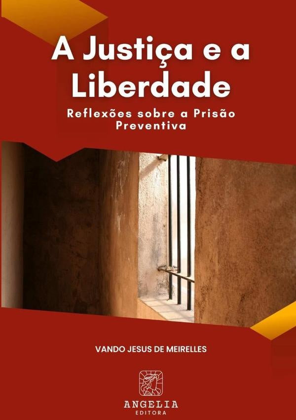 A Justiça E A Liberdade: | Vando Jesus De Meirelles