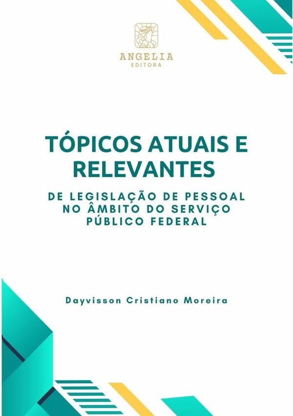 Tópicos Atuais E Relevantes De Legislação De Pessoal No Âmbito Do Serviço Público Federal | Dayvisson Cristiano Moreira