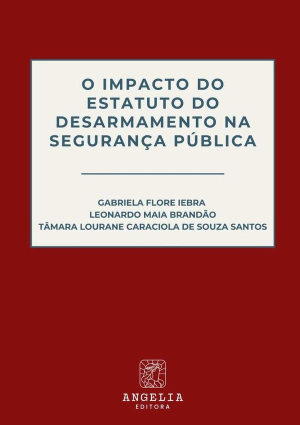 O Impacto Do Estatuto Do Desarmamento Na Segurança Pública | Gabriela Leonardo Maia Brandão E Tâmara Louran...