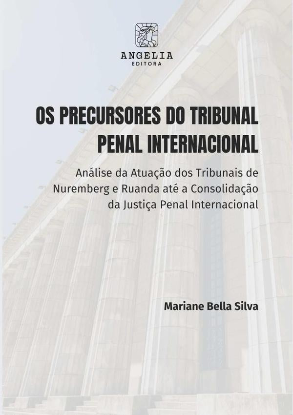 Os Precursores Do Tribunal Penal Internacional: | Mariane Bella Silva