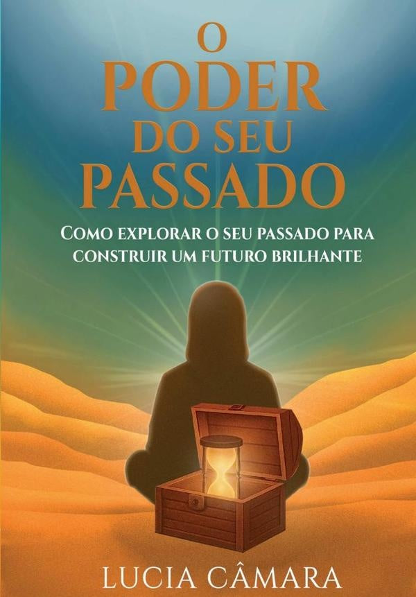 O Poder Do Seu Passado | Lúcia Câmara