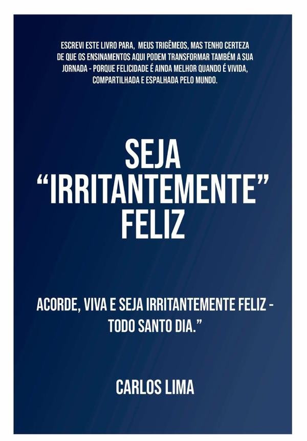 Seja irritantemente Feliz | Carlos Lima