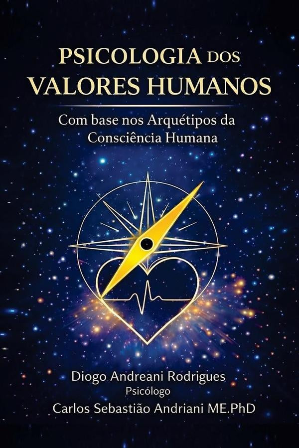 Psicologia dos Valores Humanos  Com Base nos Arquétipos da Consciência Humana | Diogo Andreani Rodrigues, Carlos Sebastião And...
