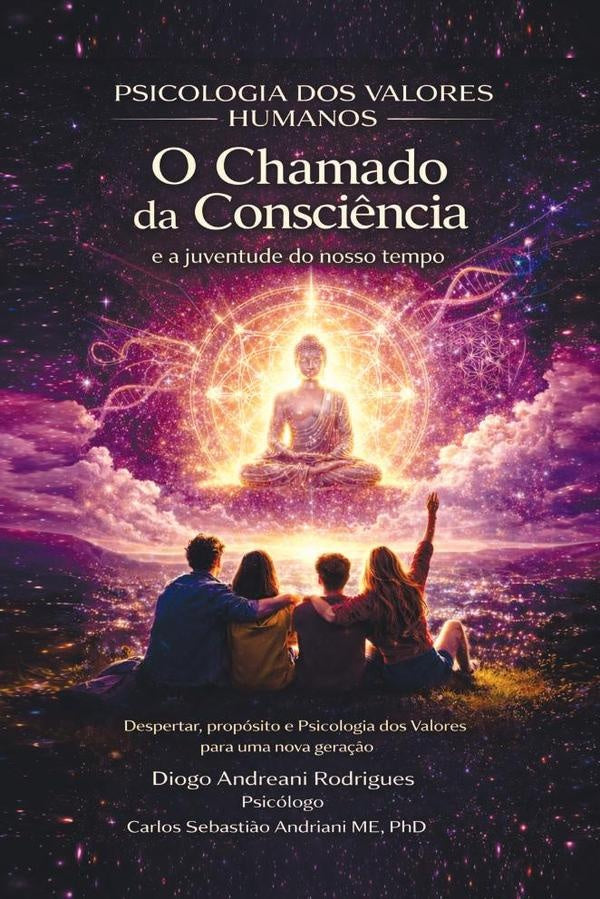 Psicologia dos Valores Humanos  O Chamado da Consciência e a Juventude do Nosso Tempo  Despertar, Pr | Diogo Andreani Rodrigues, Carlos Sebastião And...