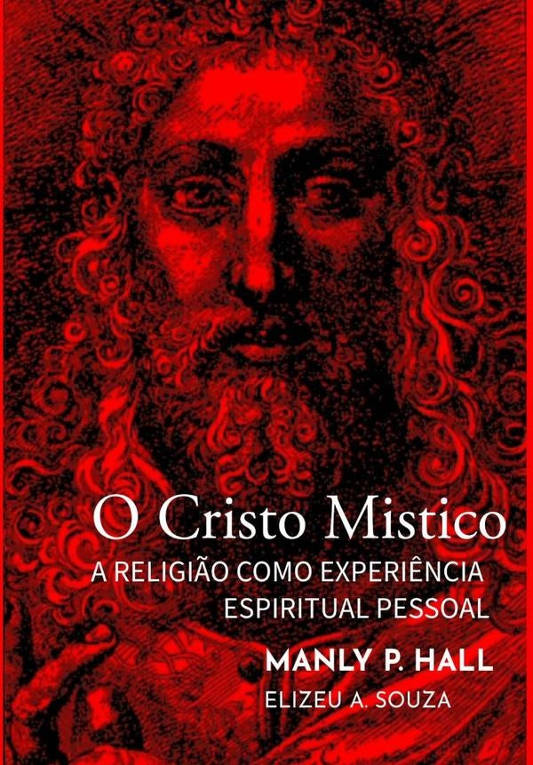 O Cristo Místico - Manly Palmer Hall | Elizeu Antonio De Souza