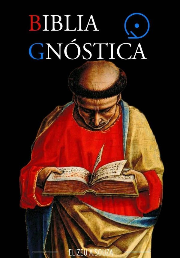 Bíblia Gnóstica | Elizeu Antonio De Souza