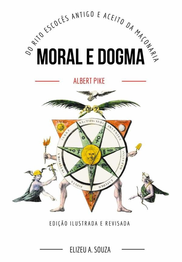 Moral E Dogma  Albert Pike  Edição Ilustrada | Elizeu Antônio De Souza