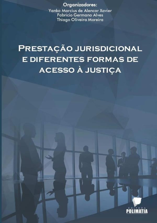Prestação Jurisdicional E Diferentes Formas De Acesso À Justiça | Thiago Moreira, Fabrício Germano Alves & Thiag...