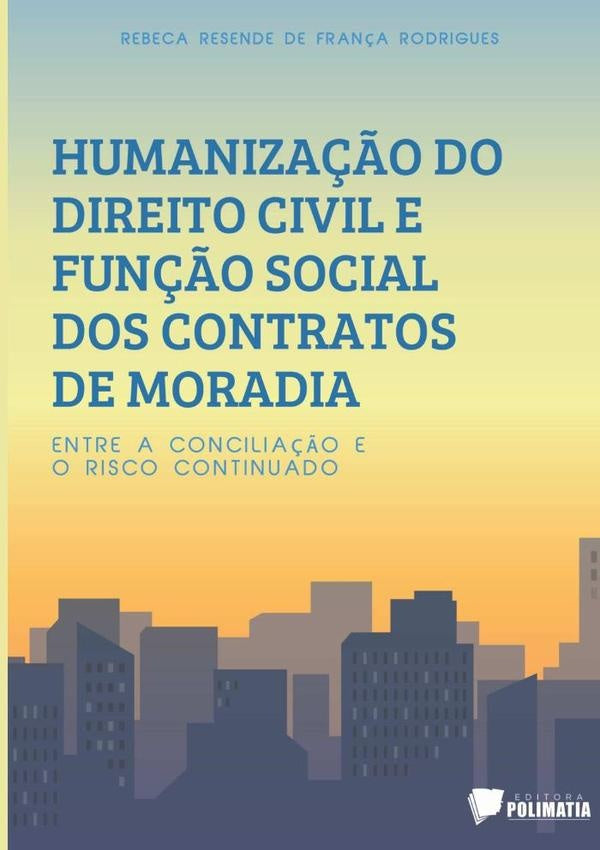 Humanização Do Direito Civil E Função Social Dos Contratos De Moradia | Rebeca Resende De França Rodrigues