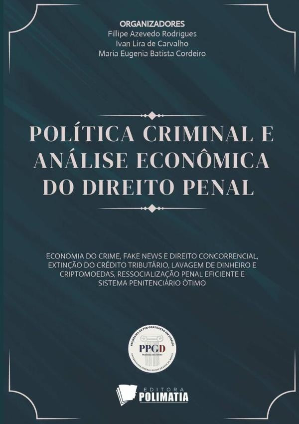 Política Criminal E Análise Econômica Do Direito Penal | Filipe Ivan Lira De Carvalho & Maria Eugenia B...