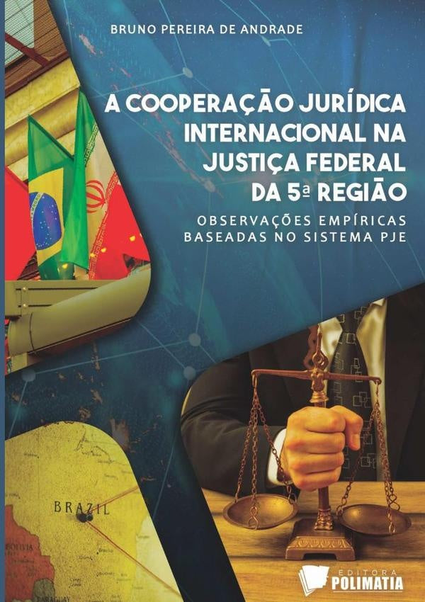 A Cooperação Jurídica Internacional Na Justiça Federal Da 5ª Região | Bruno Pereira De Andrade