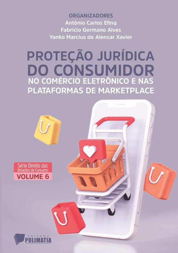 Proteção Jurídica Do Consumidor No Comércio Eletrônico E Nas Plataformas De Marketplace | Antônio Yanko Marcius De Alencar Xavier Fabríc...