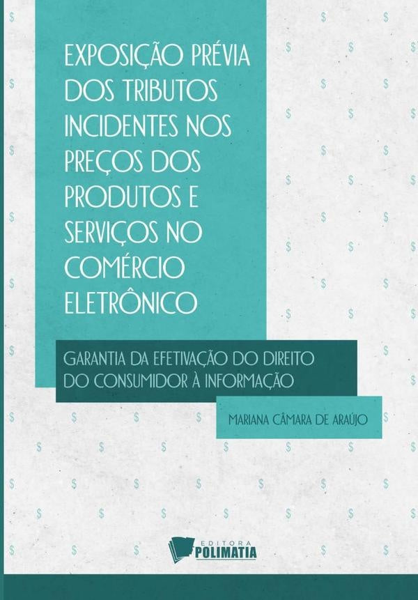 Exposição Prévia Dos Tributos Incidentes Nos Preços Dos Produtos E Serviços No Comércio Eletrônico C | Mariana Câmara De Araújo