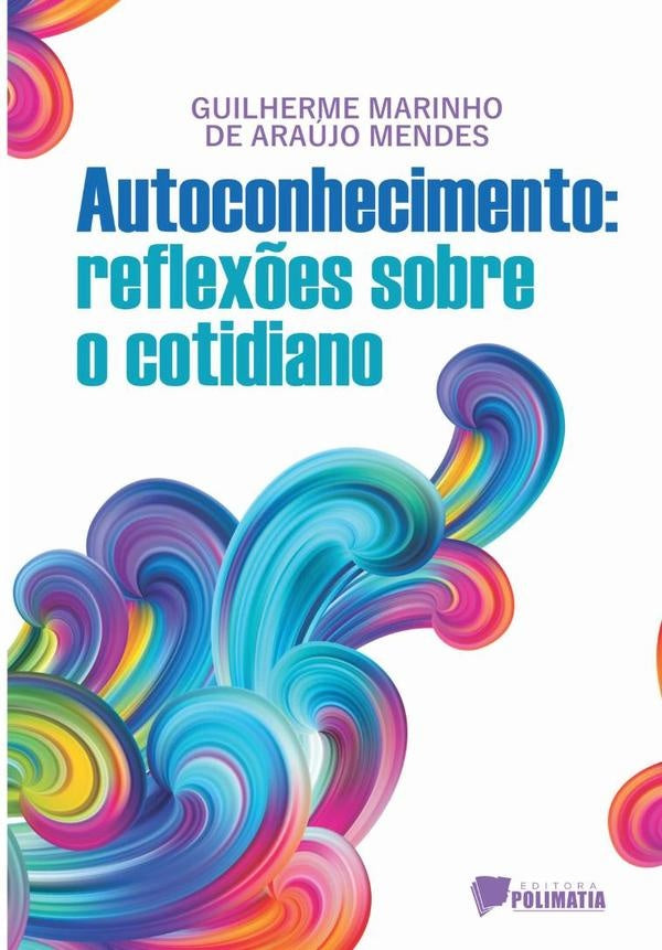 Autoconhecimento: Reflexões Sobre O Cotidiano | Guilherme Marinho De Araújo Mendes