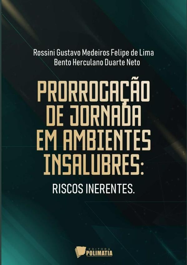 Prorrogação De Jornada Em Ambientes Insalubres | Gustavo Medeiros Felipe De Lima, Bento Hercula...