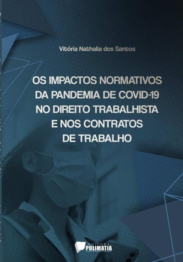 Os Impactos Normativos Da Pandemia De Covid-19 No Direito Trabalhista E Nos Contratos De Trabalho | Vitoria Nathalia Dos Santos