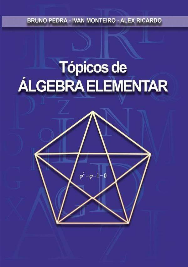 Tópicos De Álgebra Elementar | Pedra - Ivan Monteiro - Alex Ricardo, bruno Pedra