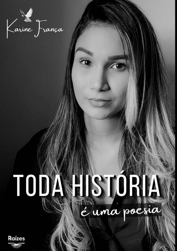 Toda História É Uma Poesia Que Merece Ser Contada | Karine Santos De França, Santos De França