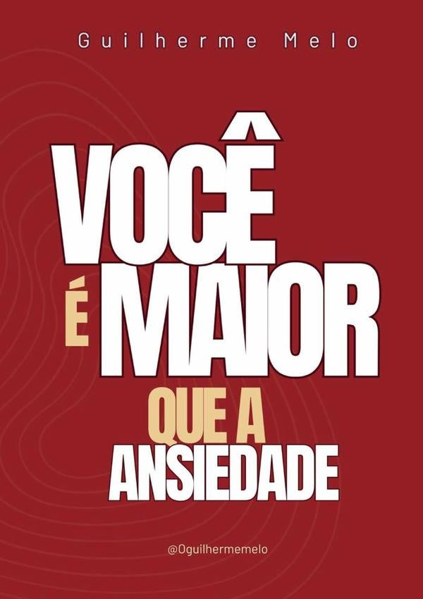 Você É Maior Que A Ansiedade | Guilherme De Assis Melo