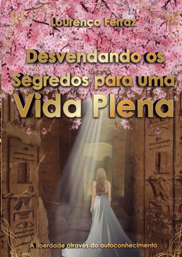 Desvendando Os Segredos Para Uma Vida Plena | Lourenço Ferraz