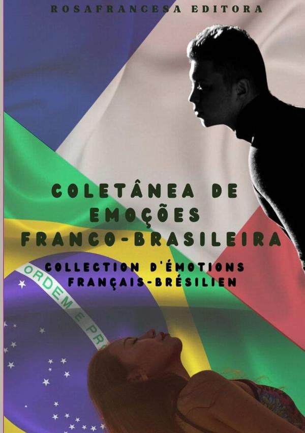 Coletânea De Emoções Franco-brasileira | Diversos Autores / Divers Auteurs