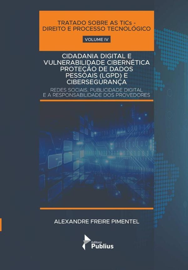 Cidadania Digital E Vulnerabilidade Cibernética: Lgpd E Cibersegurança. Redes Sociais E Publicidade  | Alexandre Freire Pimentel