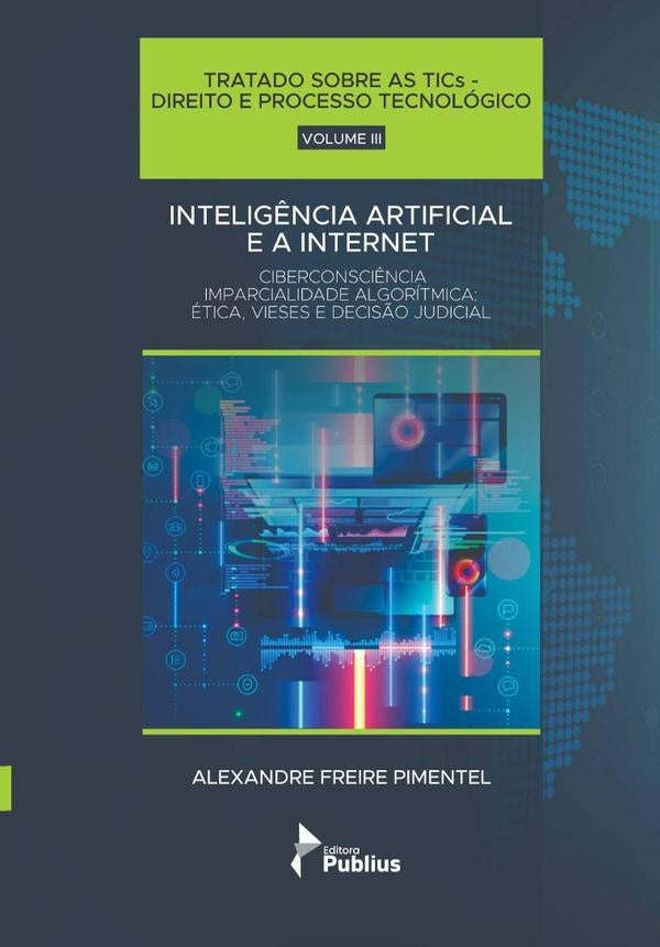 Inteligência Artificial E A Internet - Ciberconsciência Imparcialidade Algorítmica: Ética, Vieses E  | Alexandre Freire Pimentel