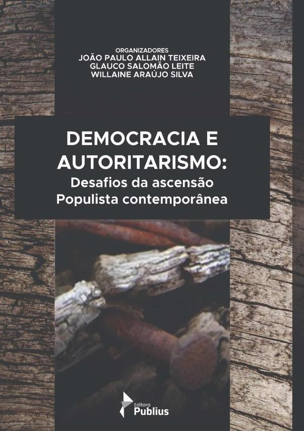 Democracia E Autoritarismo: Desafios Da Ascensão Populista Contemporânea | Paulo Allain Teixeira, Glauco Salomão Leite y ...