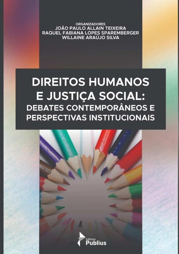 Direitos Humanos E Justiça Social: Debates Contemporâneos E Perspectivas  Institucionais. | João Willaine Araújo Silva Raquel Fabiana Lope...
