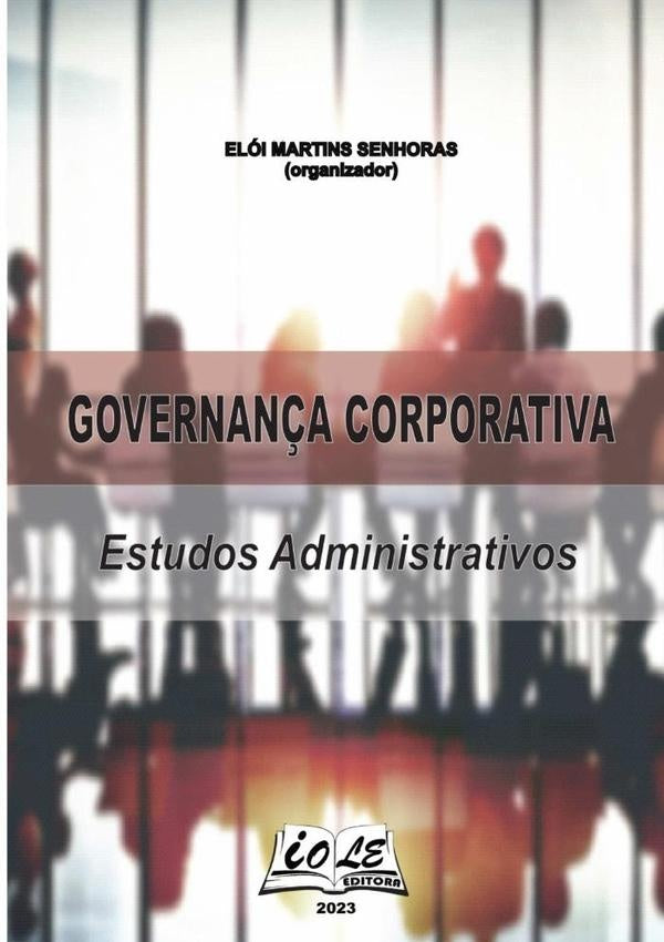Governança Corporativa: Estudos Administrativos | Elói Martins Senhoras (organizador)