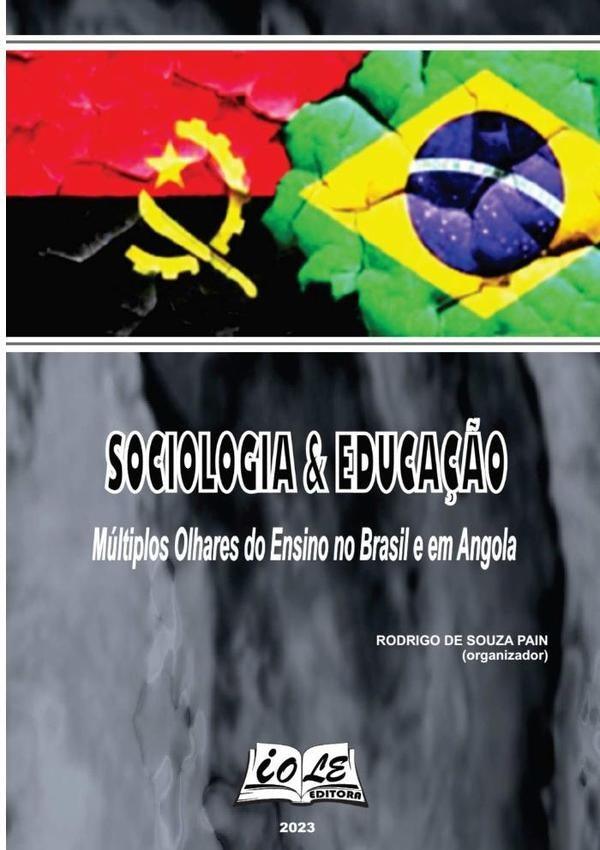 Sociologia & Educação: Múltiplos Olhares Do Ensino No Brasil E Em Angola | Rodrigo De Souza Pain (org)