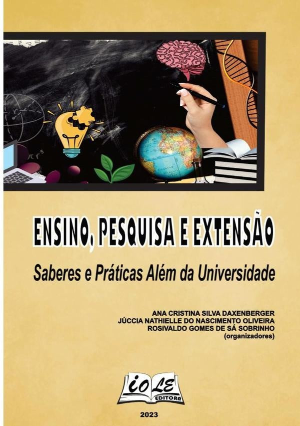 Ensino, Pesquisa E Extensão: Saberes E Práticas Além Da Universidade | C. S. Daxenberger, Júccia N. N. Oliveira y otros