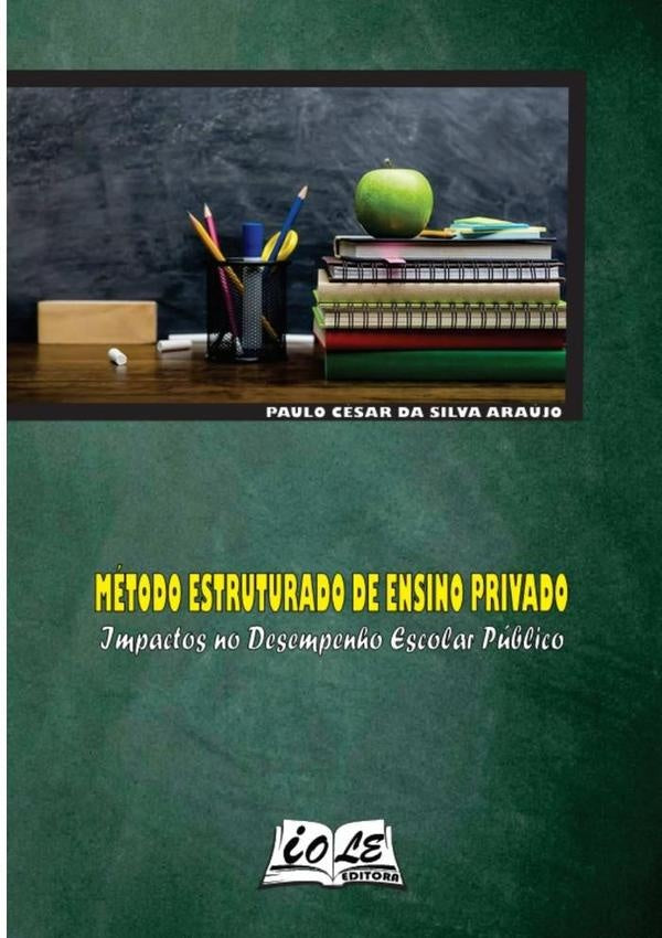 Método Estruturado De Ensino Privado: Impactos No Desempenho Escolar Público | Paulo César Da Silva Araújo