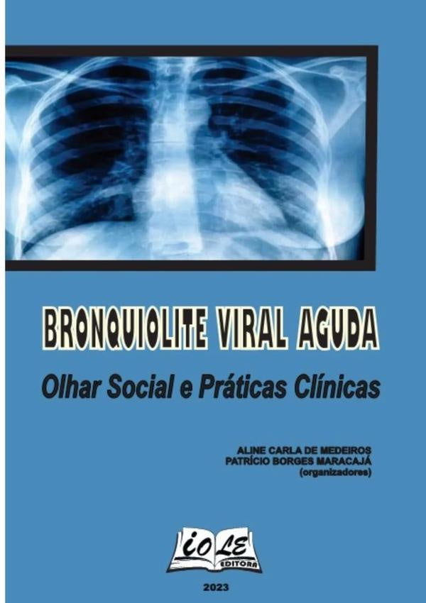 Bronquiolite Viral Aguda: Olhar Social E Práticas Clínicas | Carla De Medeiros, Patrício Borges Maracajá (orgs)