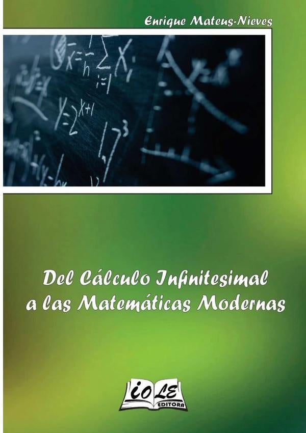 Del Cálculo Infinitesimal A Las Matemáticas Modernas | Enrique Mateus-nieves