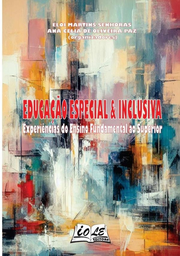 Educação Especial & Inclusiva: Experiências Do Ensino Fundamental Ao Superior | Martins Senhoras, Ana Célia De Oliveira Paz (orgs)