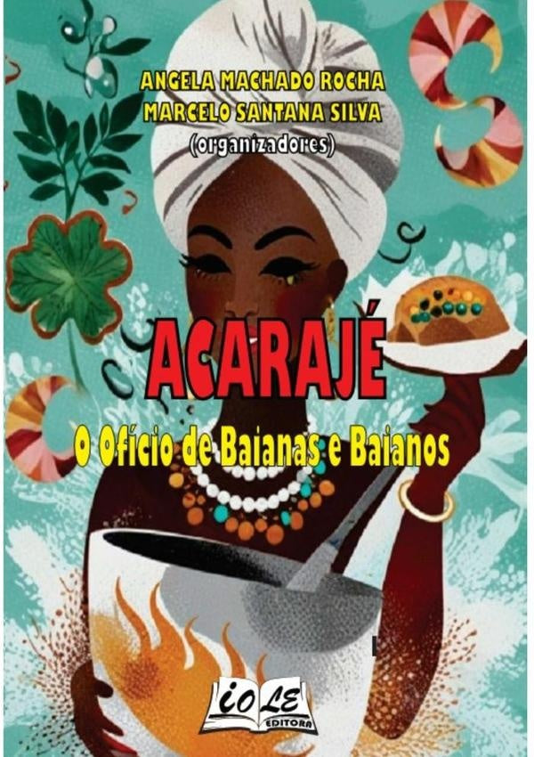 Acarajé: O Ofício De Baianas E Baianos | Machado Rocha, Marcelo Santana Silva (orgs)