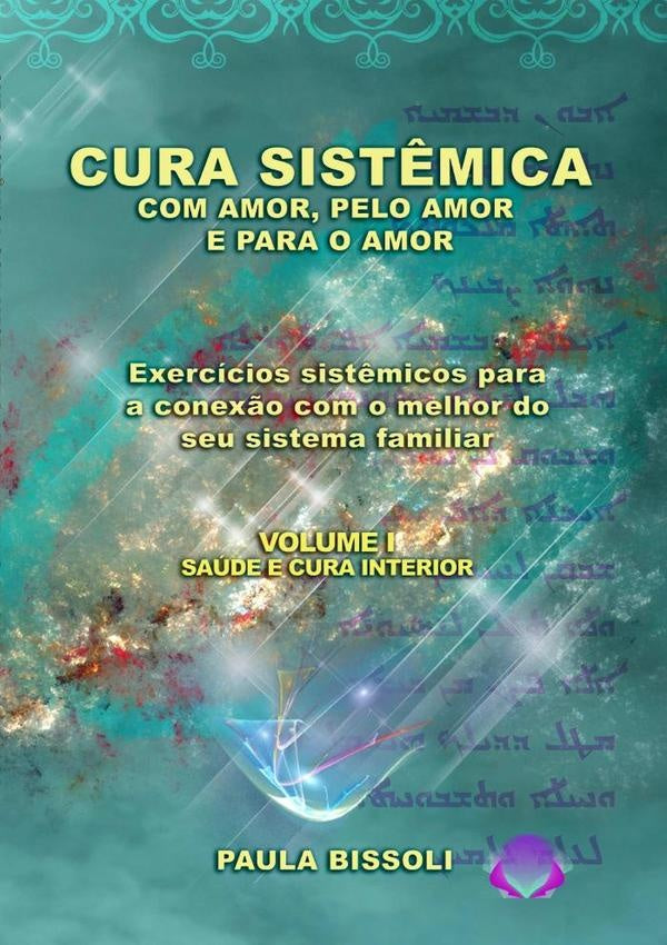 Cura Sistêmica Com Amor, Pelo Amor E Para O Amor | Paula Bissoli