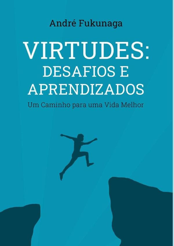 Virtudes: Desafios E Aprendizados | André Akira Fukunaga