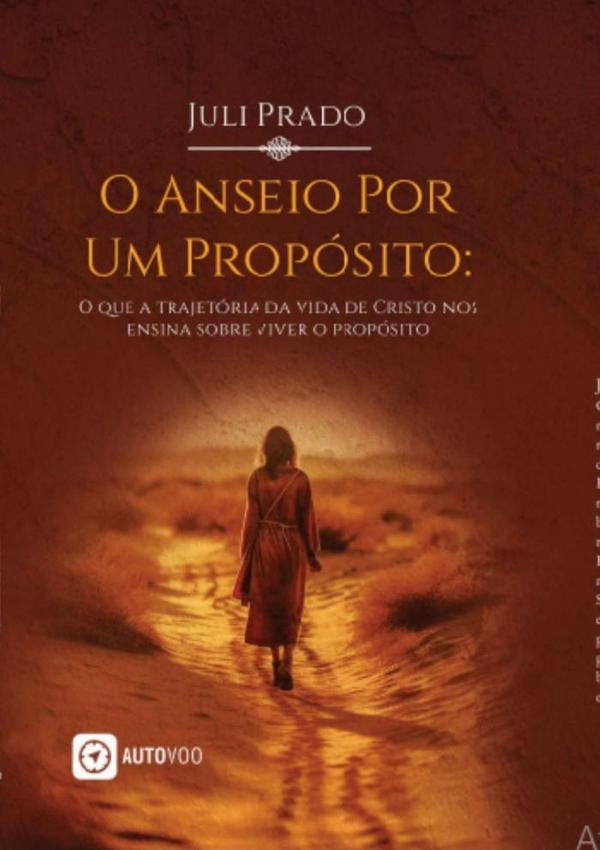 O Anseio Por Um Propósito | Juli Prado