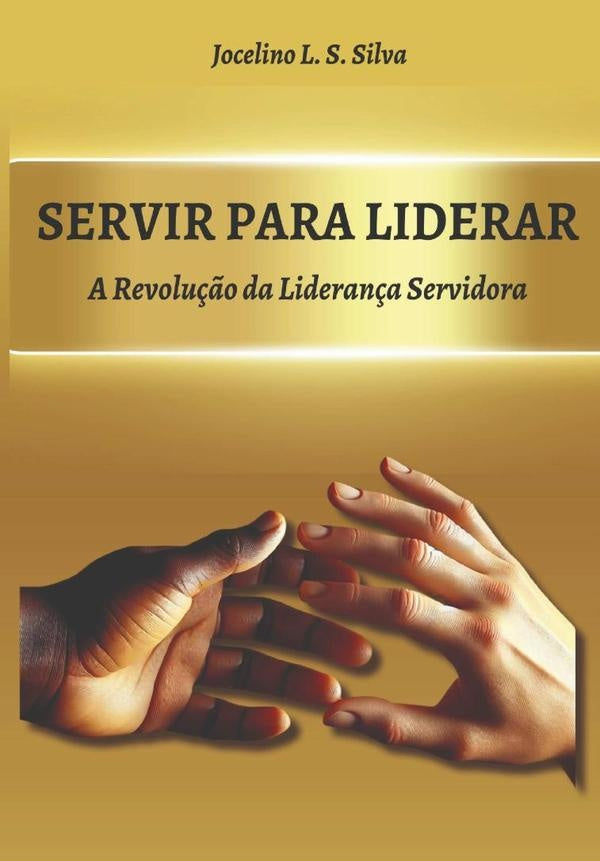 Servir Para Liderar | Jocelino L. S. Silva
