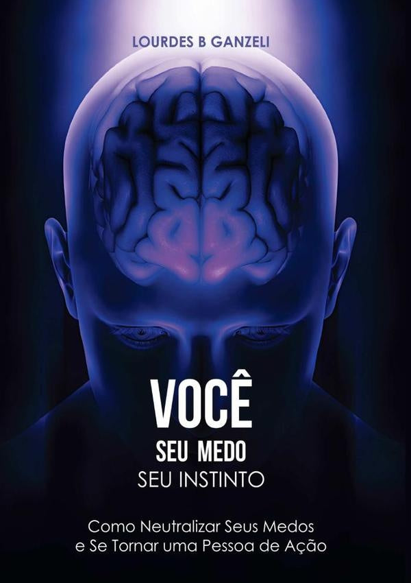 Você, Seus Medos, Seu Instinto | Lourdes B Ganzeli