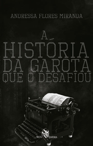 A História da garota que o desafiou | Andressa Flores Miranda