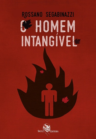 O Homem intangível | Rossano Segabinazzi