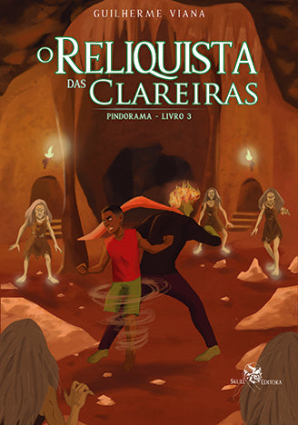 O Reliquista das Clareiras - Pindorama - livro 3 | Guilherme Viana