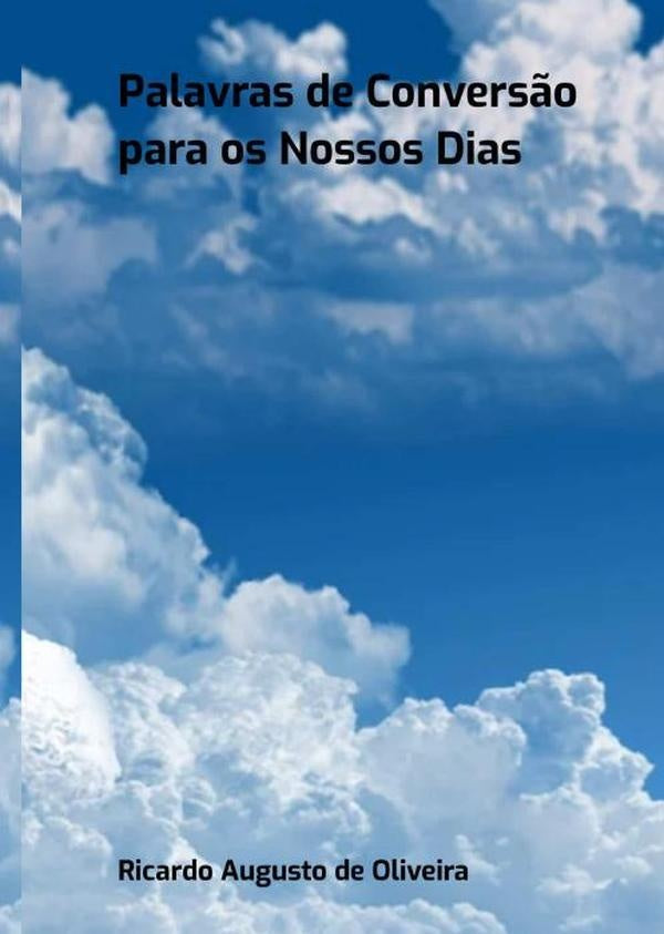 Palavras De Conversão Para Os Nossos Dias | Ricardo Augusto De Oliveira