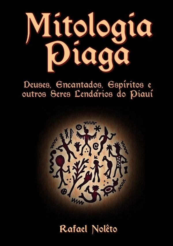 Mitologia Piaga | Rafael Nolêto