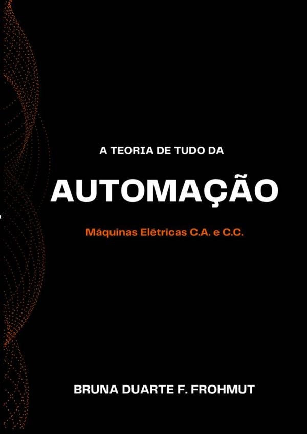 A Teoria De Tudo Da Automação | Bruna Duarte F. Frohmut