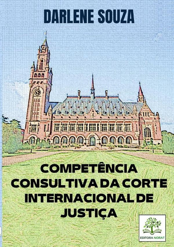 Competência Consultiva Da Corte Internacional De Justiça | Darlene Souza